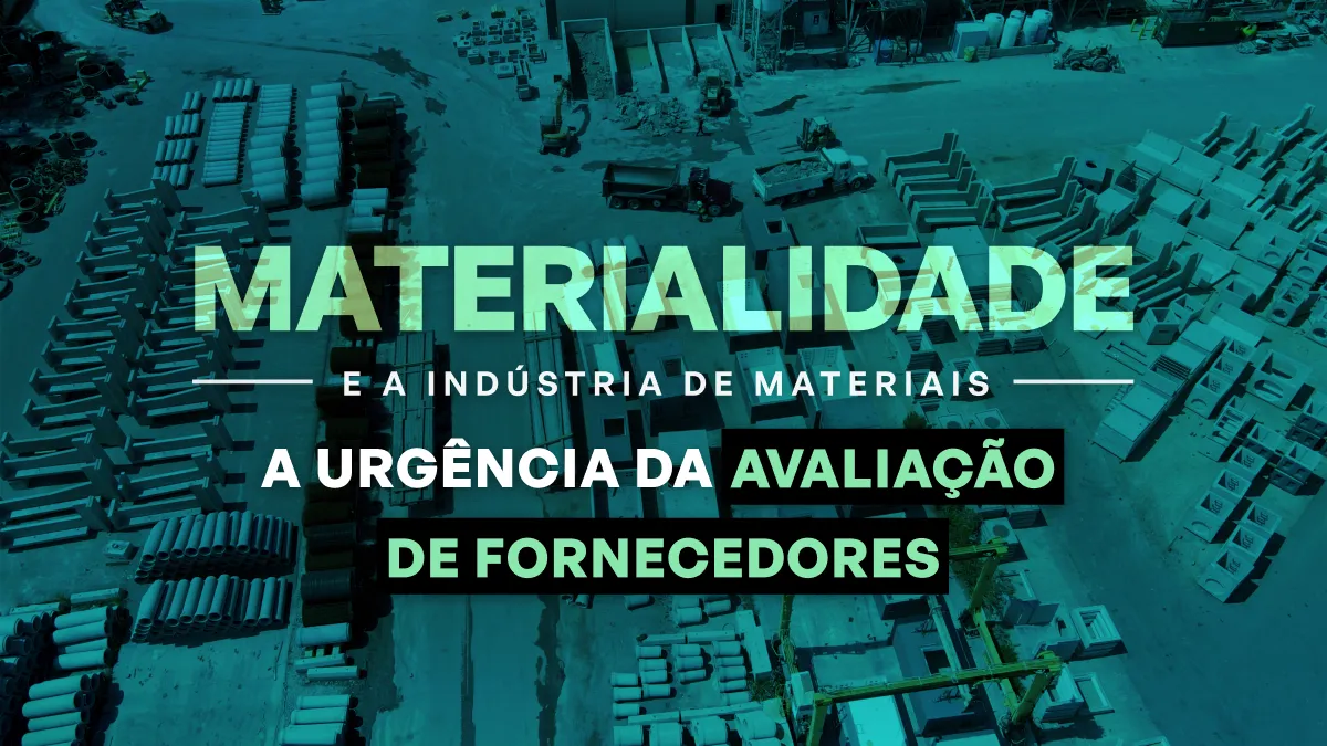 Materialidade e a Indústria de Materiais: A urgência da avaliação de fornecedores